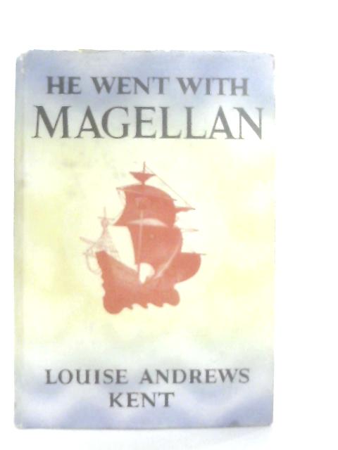 He Went With Magellan By Louise Andrews Kent