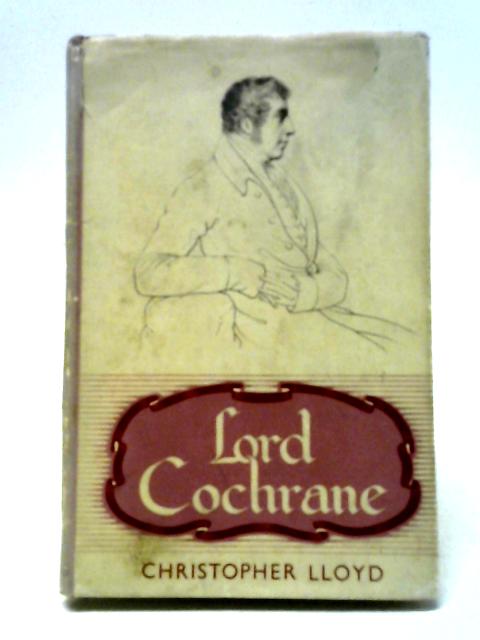 Lord Cochrane By Christopher Lloyd