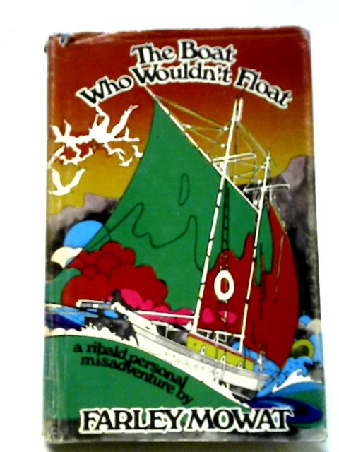 The Boat Who Wouldn't Float von Farley Mowat