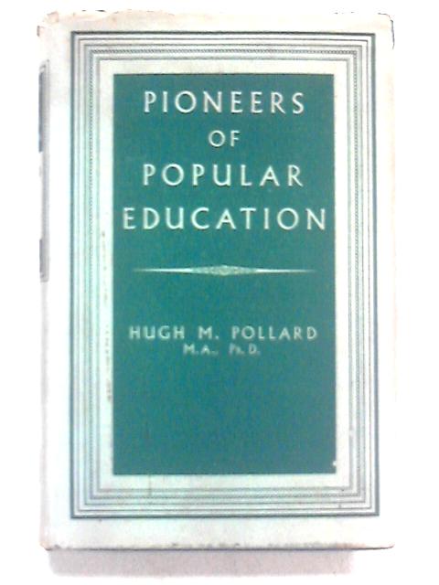 Pioneers of Popular Education 1760-1850 von Hugh M. Pollard