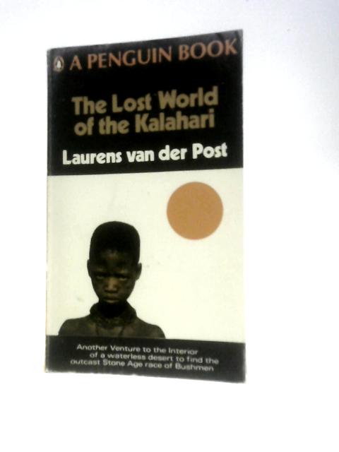 The Lost World of the Kalahari (Penguin 1716) By Laurens Van Der Post