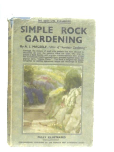 Simple Rock Gardening By A. J. MacSelf