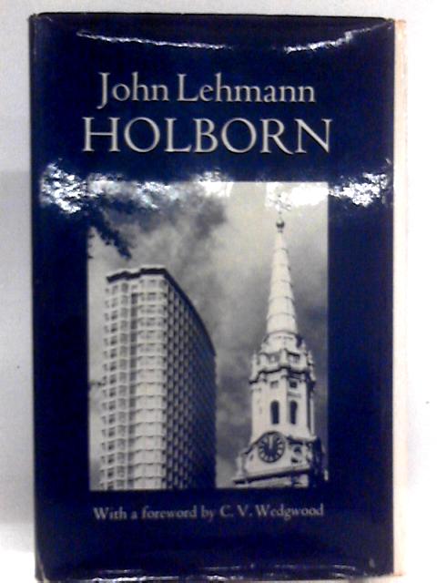 Holborn: An Historical Portrait of a London Borough By John Lehmann