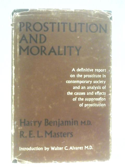 Prostitution And Morality By Harry Benjamin & R. E. L. Masters