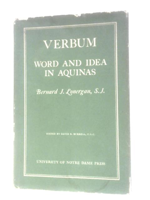 Verbum: Word and Idea in Aquinas By Bernard J. Lonergan