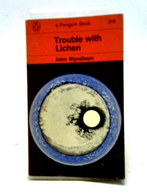 Trouble With Lichen By John Wyndham