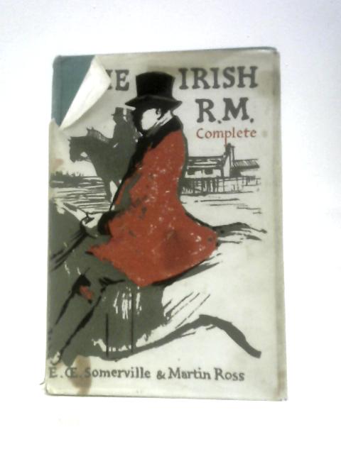 The Irish R.M. Complete By E. OE. Somerville and Martin Ross