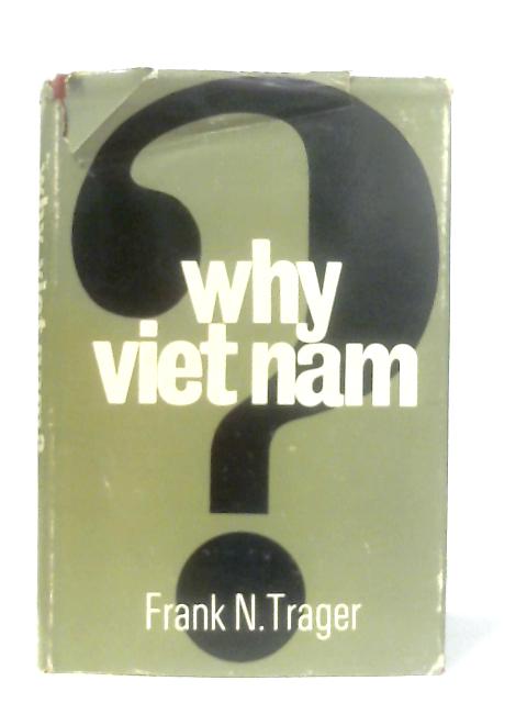 Why Vietnam? (Viet Nam) By Frank N. Trager