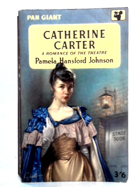 Catherine Carter: A Romance Of The Theatre von Pamela Hansford Johnson