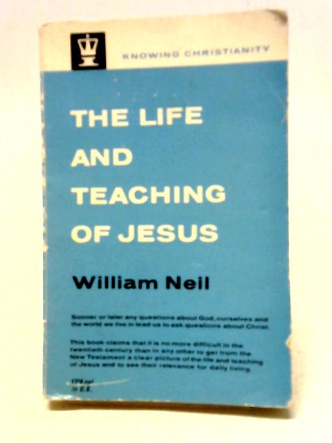 Life and Teaching of Jesus By William Neil