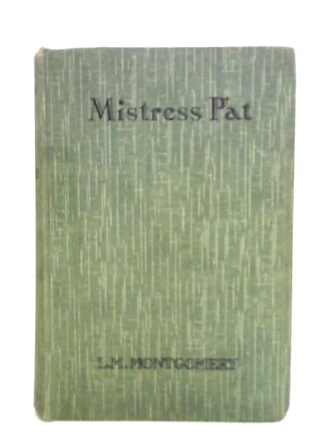 Mistress Pat: A Novel Of Silver Bush By L. M. Montgomery