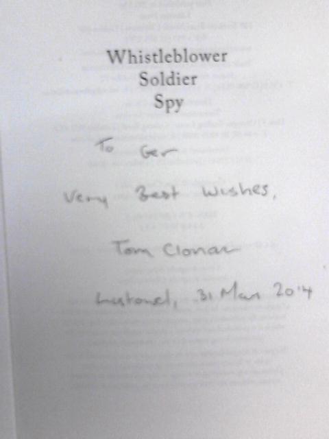 Whistleblower, Soldier, Spy: A Journey into the Dark Heart of the Global War on Terror von Tom Clonan