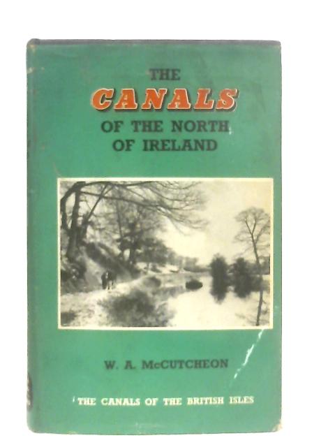 Canals of the North of Ireland von W. A. McCutcheon