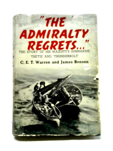 The Admirality Regrets... By C. E. T. Warren & James Benson