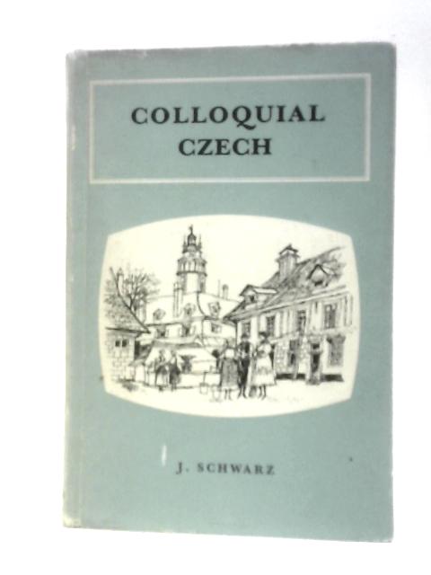 Colloquial Czech. An Easy Course For Beginners By J. Schwarz