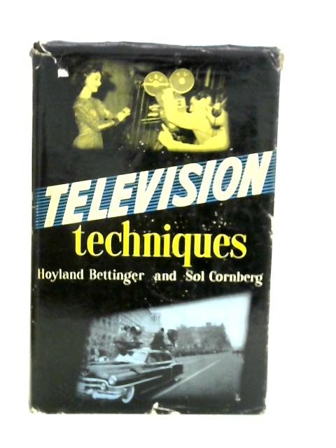 Television Techniques By Hoyland Bettinger Sol Cornberg (ed.)