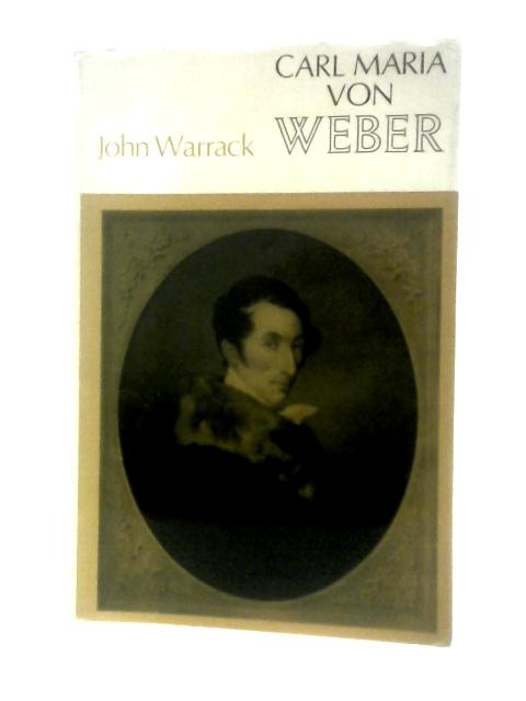 Carl Maria Von Weber By John Warrack