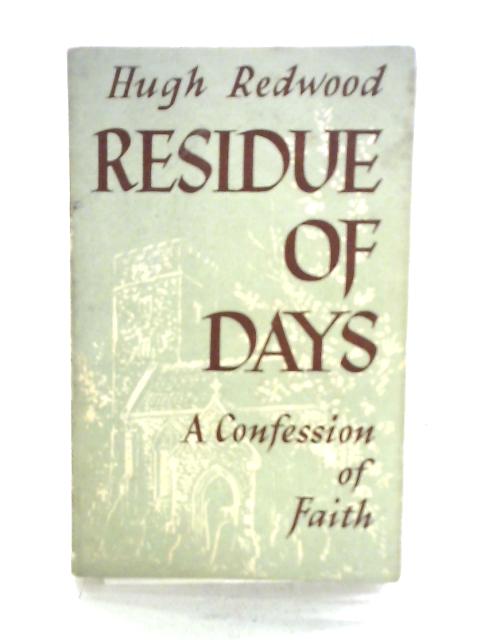 Residue of Days von Hugh Redwood