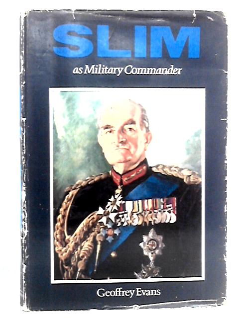 Slim as Military Commander By Geoffrey Evans