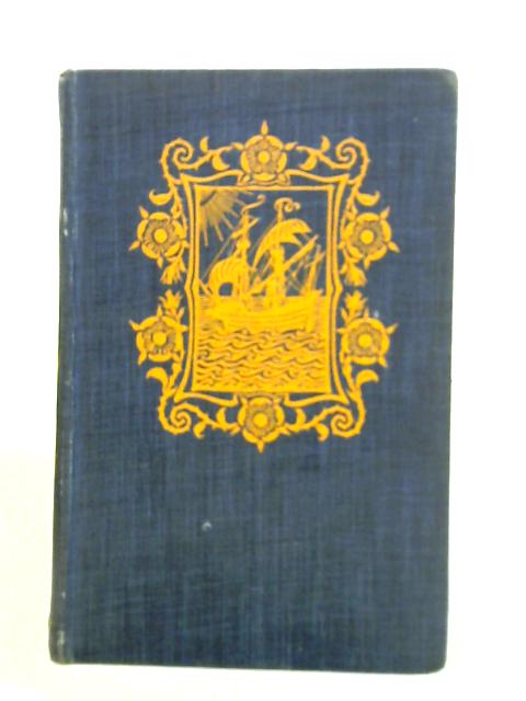 On The Spanish Main: Or, Some English Forays On The Isthmus Of Darien. With The Description Of The Buccaneers And A Short Account Of Old-time Ships And Sailors By John Masefield