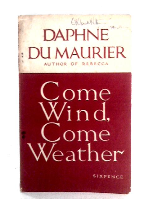 Come Wind, Come Weather von Daphne du Maurier