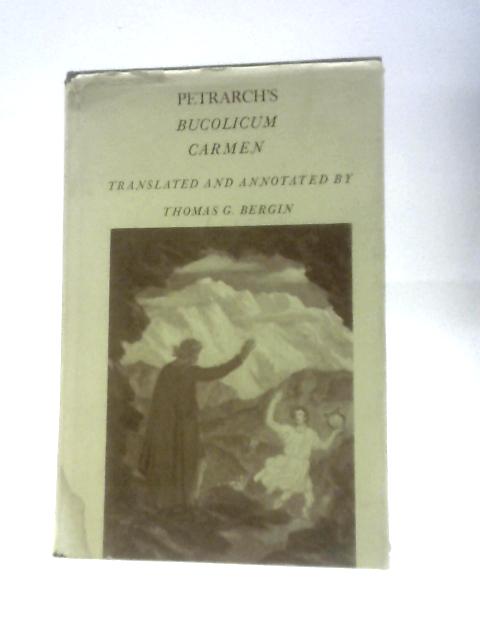 Petrarch's Bucolicum Carmen By Thomas G. Bergin (Trans.)