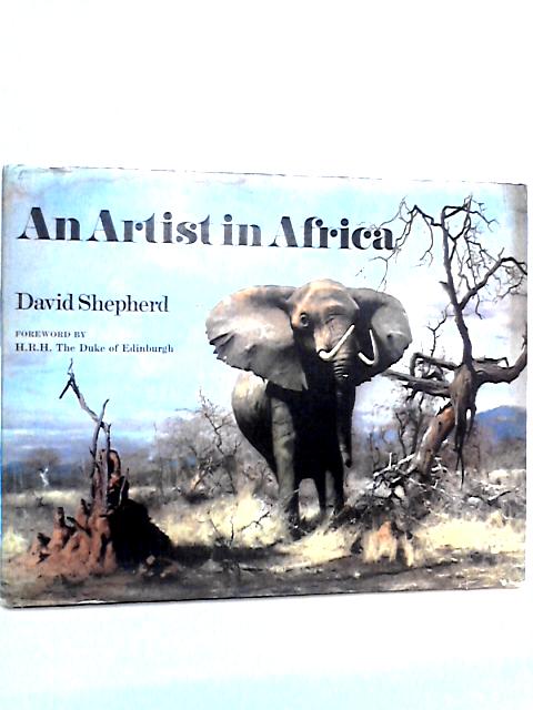 An Artist in Africa By David Shepherd