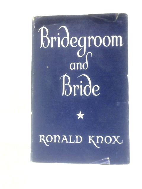 Bridegroom and Bride By Ronald Knox