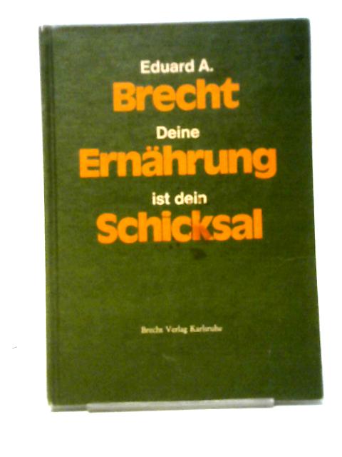 Deine Ernahrung Ist Dein Schicksal By Eduard A. Brecht