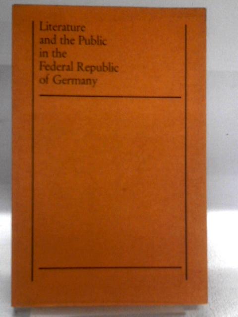 Literature And The Public In The Federal Republic Of Germany By A. J. Wiesand