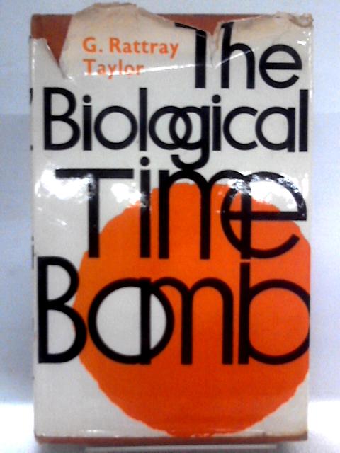 Biological Time Bomb By Gordon Rattray Taylor