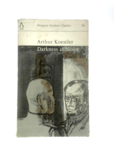 Darkness at Noon By Arthur Koestler