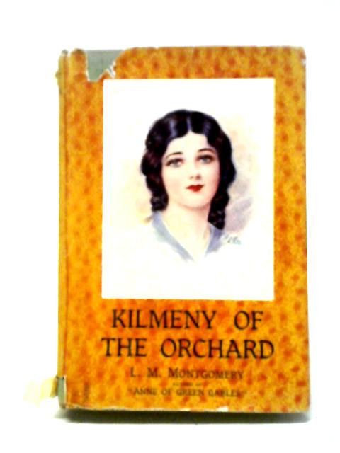 Kilmeny of the Orchard By L.M Montgomery