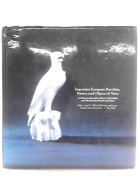 Important European Porcelain, Pottery and Objects of Vertu: A Collection Formed By Nelson A. Rockefeller..Sale Number 4358 By Sotheby Parke Bernet Inc.