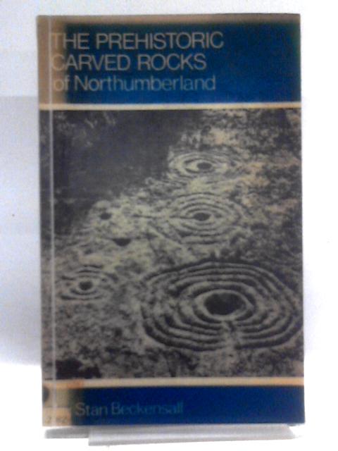 The Prehistoric Carved Rocks of Northumberland By Stan Beckensall