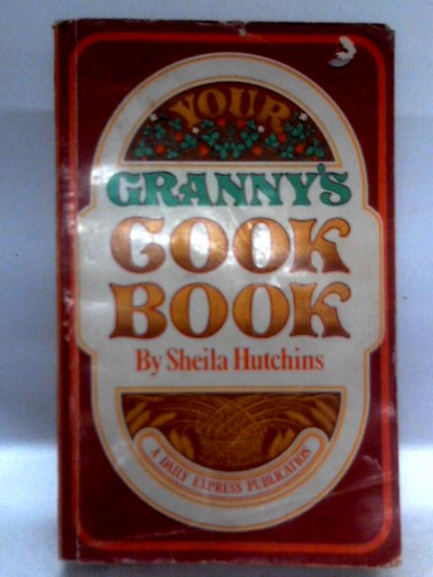 Your Granny's Cook Book von Sheila Hutchins