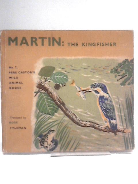 Martin the Kingfisher. No. 7 of Pere Castor's Wild Animal Books. By Lida