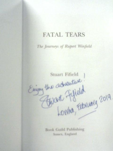 Fatal Tears: The Journeys of Rupert Winfield By Stuart Fifield