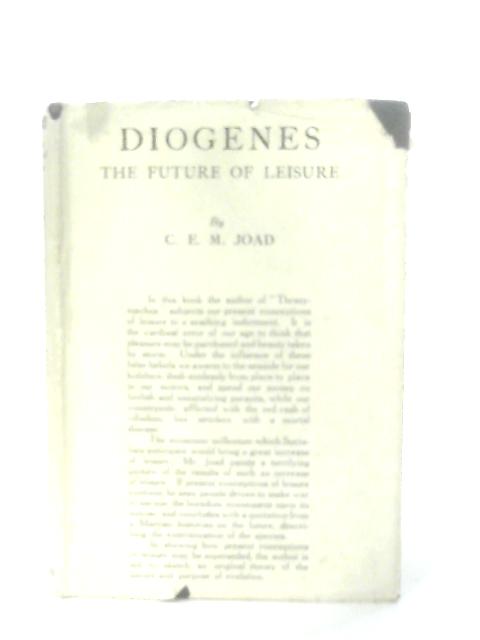 Diogenes Or The Future Of Leisure By C. E. M. Joad