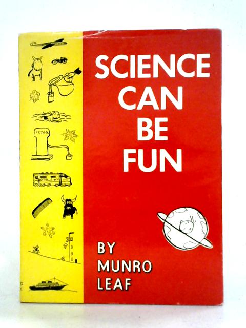 Science Can Be Fun By Munro Leaf