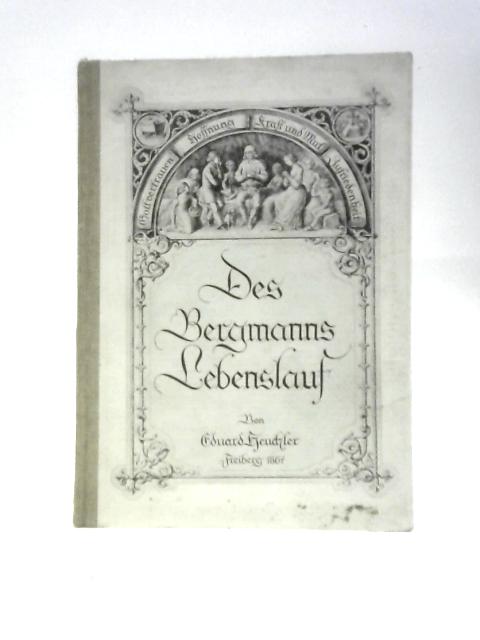 Des Bergmanns Lebenslauf von Eduard Heuchler