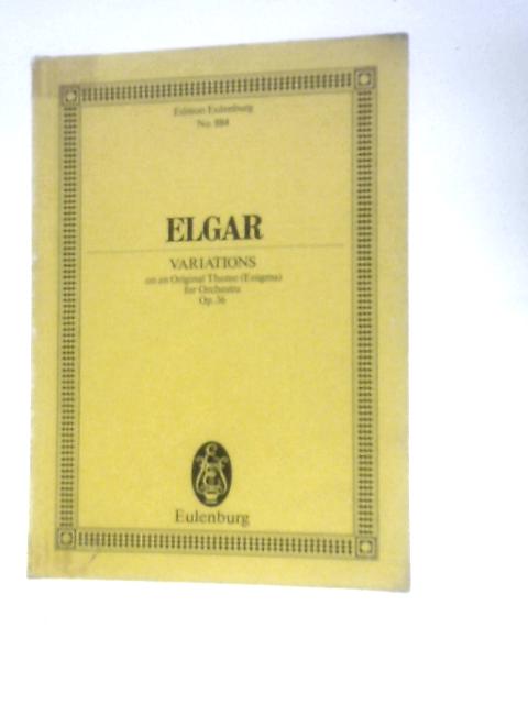 Variations on an Original Theme (Enigma) for Orchestra Op. 36 By Edward Elgar