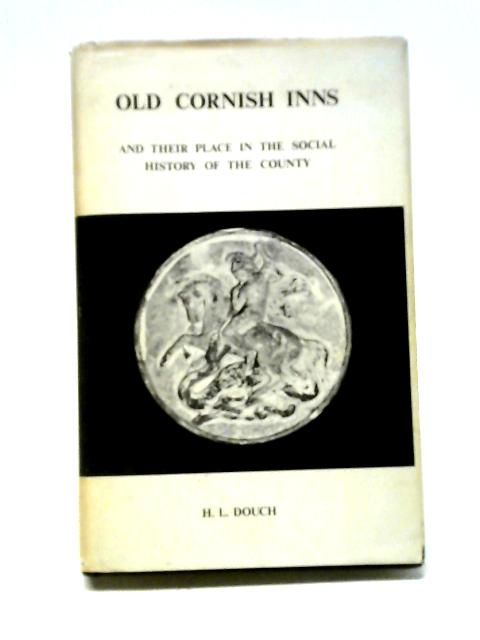 Old Cornish Inns And Their Place In The Social History Of The County By H. L Douch