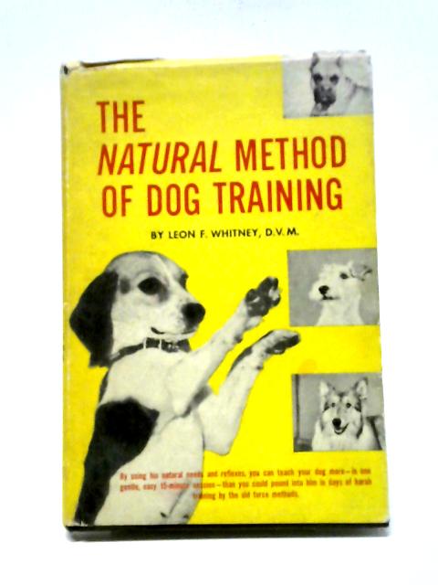 The Natural Method Of Dog Training By Leon F Whitney