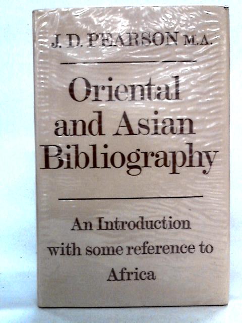 Oriental and Asian Bibliography: An Introduction with some Reference to Africa By J.D. Pearson