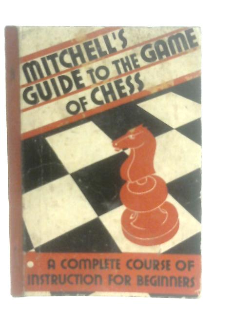 Mitchell's Guide to the Game of Chess von Edward Lasker