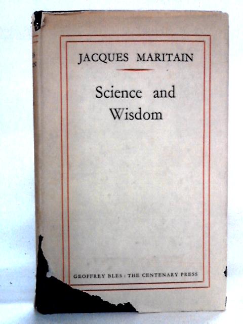 Science and Wisdom By Jacques Maritain