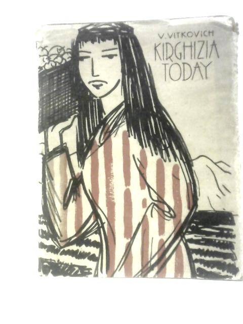 Kirghizia Today By V. Vitkovich