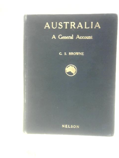 Australia a General Account By G.S.Browne