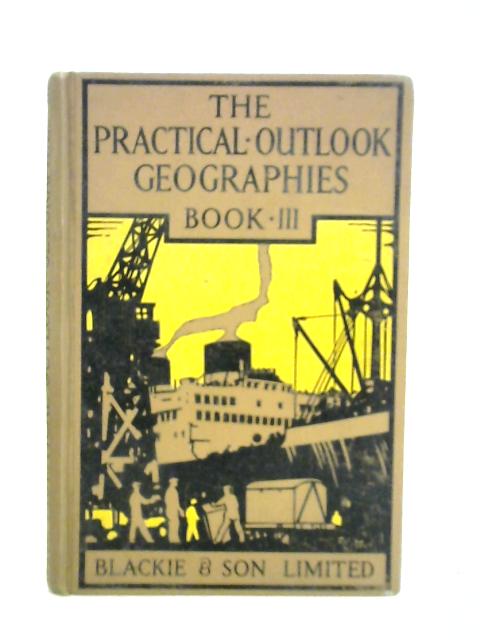 The Practical Outlook Geographies - Book III - The British Isles By George T. McKay